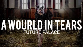 Future Palace - A Wourld in Tears // Sub Español