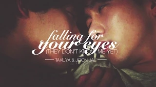 Takuya & Joon Jae | Falling for your eyes (they don't know me yet)