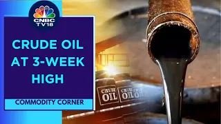 Crude Oil Rises On Tightening Supplies & Chances Of Extended Output Cuts By OPEC+ | CNBC TV18