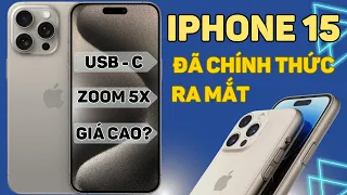 iPhone 15 có gì mới? Cổng USB-C, camera zoom 5x, giá bao nhiêu?