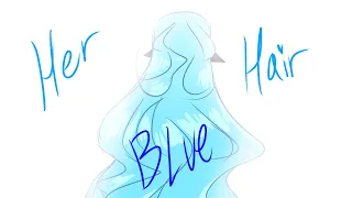 Her Blue Hair [Animation Meme]