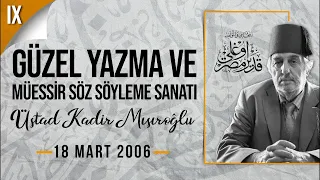 Üstad Kadir Mısıroğlu - Güzel Yazma ve Müessir Söz Söyleme Sanatı - IX - 18 Mart 2006 (Dersler 9)