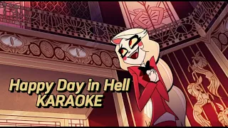 [FULL +  LYRICS + VIDEO] HAPPY DAY IN HELL KARAOKE | Hazbin Hotel