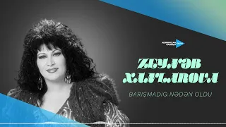 Zeynəb Xanlarova - Barışmadıq nədən oldu?