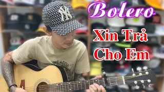 XIN TRẢ CHO EM - Tony Móm Nhạc Chế, Gõ Bo Đàn Guitar Quá Mùi