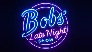 Bob‘s Late Night Show - 06.05.2024