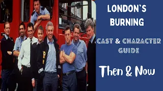 London's Burning Cast & Characters Then and Now