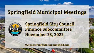 Springfield City Council 11/28/22 Finance Subcommittee