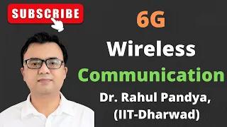 ✅6G Wireless Communication | 6G Communication Technology | Prof. Rahul Pandya (IIT Dharwad)