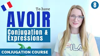 AVOIR - Present tense, Every day Expressions and Idioms // French conjugation course // Lesson 8