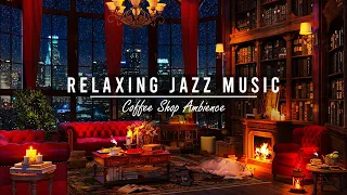 Stress Relief with Relaxing Jazz Music ☕ Cozy Coffee Shop Ambience & Smooth Jazz Instrumental Music