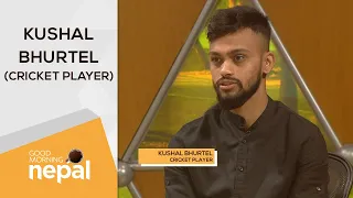 Kushal Bhurtel (Cricket Player) | Good Morning Nepal - 28 April 2021