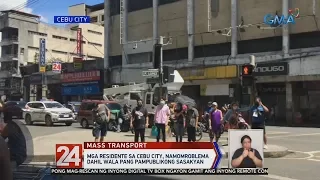 24 Oras: Mga residente sa Cebu City, namomroblema dahil wala pang pampublikong sasakyan