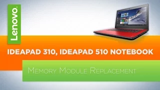 IdeaPad 310 / 510 Notebook - Memory Replacement