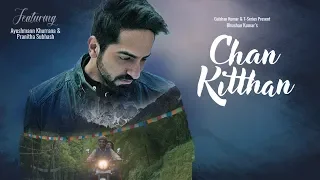 Official Video: Chan Kitthan Song | Ayushmann | Pranitha | Bhushan Kumar | Rochak | Kumaar