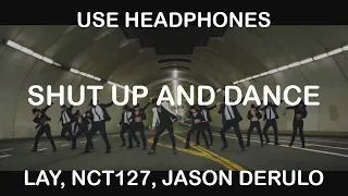 LAY (레이), NCT 127, Jason Derulo - Let’s SHUT UP & DANCE | 8D