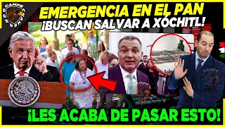 ¡EMERGENCIA EN EL PAN! BUSCAN SALVAR A XOCHITL ¡LES ACABA DE PASAR ESTO!