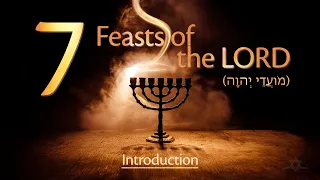 The Seven Feasts of the LORD - Introduction (מָבוֹא)