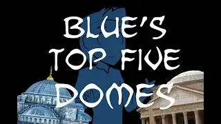 Blue's Top Five Domes!