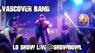 Lo Show - VASCOver Band - Live@Showbowl