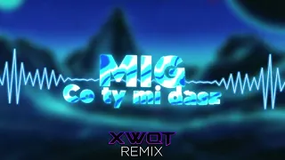 MIG - Co ty mi dasz (xwqt 2023 remix)