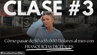 Clase #3- Cómo pasar de $0 a $5.000 Dólares al mes con FRANQUICIAS DIGITALES