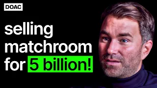 Eddie Hearn on Selling Matchroom For 5 Billion | E58