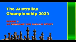 Australian Chess Championship 2023 | The Best Game Of The Round 6 | The Endgame You Must Know
