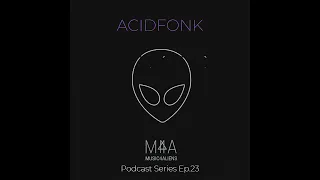 ACIDFONK - MUSIC4ALIENS PODCAST SERIES Ep.23 - DJSET (2019) - MINIMAL TECHNO