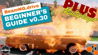 BeamNG Drive New Players Guide v0.30.x PLUS Multiplayer! How to play BeamNG Drive