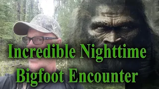 Incredible nighttime Bigfoot encounter experienced by 4 Sasquatch researchers