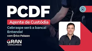 Concurso PCDF Agente de Custódia: Cebraspe será a banca! Entenda! | Érico Palazzo