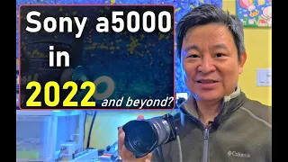 Is Sony a5000 camera worth it for 2022 and beyond?  Definitely!