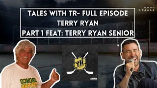 Terry Ryan interviews Terry Ryan Senior (Part 1) - Tales with TR Full Episode