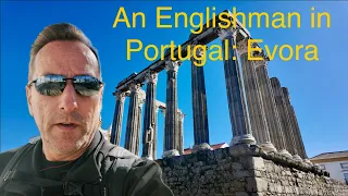 An Englishman in Portugal: Episode I Evora