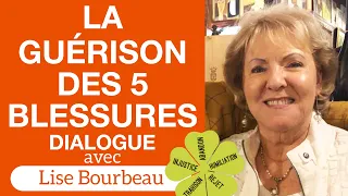 La guérison des 5 blessures - Deuxième partie de mon Dialogue avec Lise Bourbeau