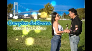 Cuerpito De Sirena - Sueño Ecuatoriano(Video Oficial 2022)