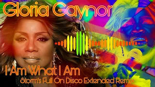 Gloria Gaynor - I Am What I Am  ( Storm's Full On Disco Extended Remix )