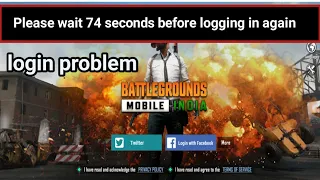 Please wait 74 seconds before logging in again. problem pubg mobile | BATTLEGRUNDS MOBILE INDIA