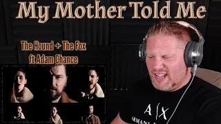 My Mother Told Me ("Vikings" Sea Shanty) feat. Adam Chance | The Hound + The Fox REACTION