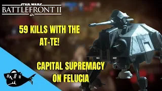 59 KILLS WITH THE AT-TE! (CAPITAL SUPREMACY ON FELUCIA) - Star Wars Battlefront II