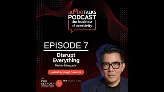 adobo Talks Podcast: The Business of Creativity | Ep. 7: Disrupt Everything