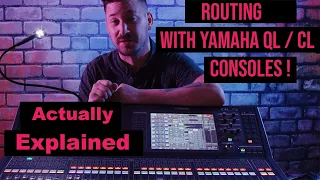 BASIC ROUTING EXPLAINED IN DETAIL ON THE YAMAHA QL AND CL DIGITAL AUDIO CONSOLES