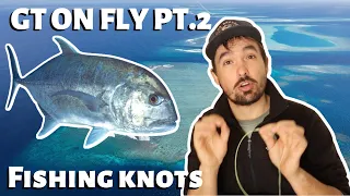 Best Fishing Knots For Big Fish (How To Catch Giant Trevally On Fly Part 2)