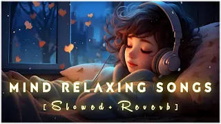 Mind Fresh Mashup 🪷 Slowed & Reverb ❤️ Arijit Sing Love Mashup 😍 Heart Touching Songs 001