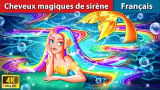 Cheveux magiques de sirène 🌈 Contes De Fées Français | WOA - French Fairy Tales