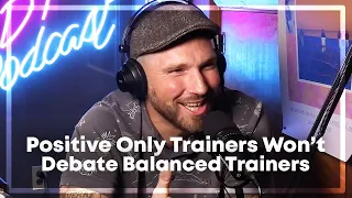 Why Positive Only Trainers Won't DEBATE Balanced Trainers!