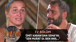 Ümit Karan'dan Sema'ya ilginç teklif: "Sen Murat ol ben Anıl "| 72.Bölüm | Survivor 2018