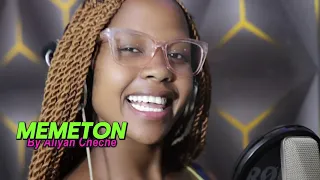 Memeton by Aliyah Cheche 0718937247 FOR SUPPORT(latest kalenjin music)