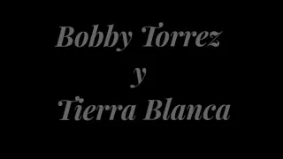 Bobby Torrez y Tierra Blanca - Perdida